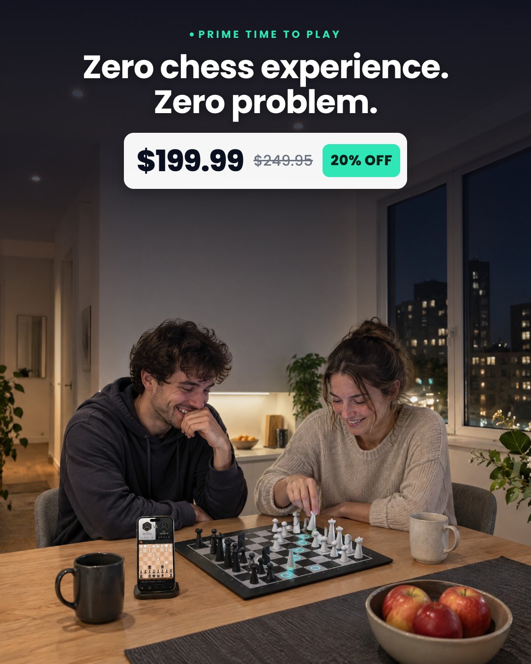 Zero chess experience. Zero problem.
