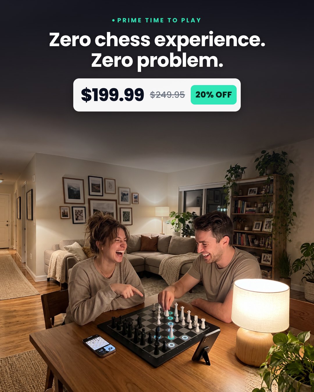 Zero chess experience. Zero problem.