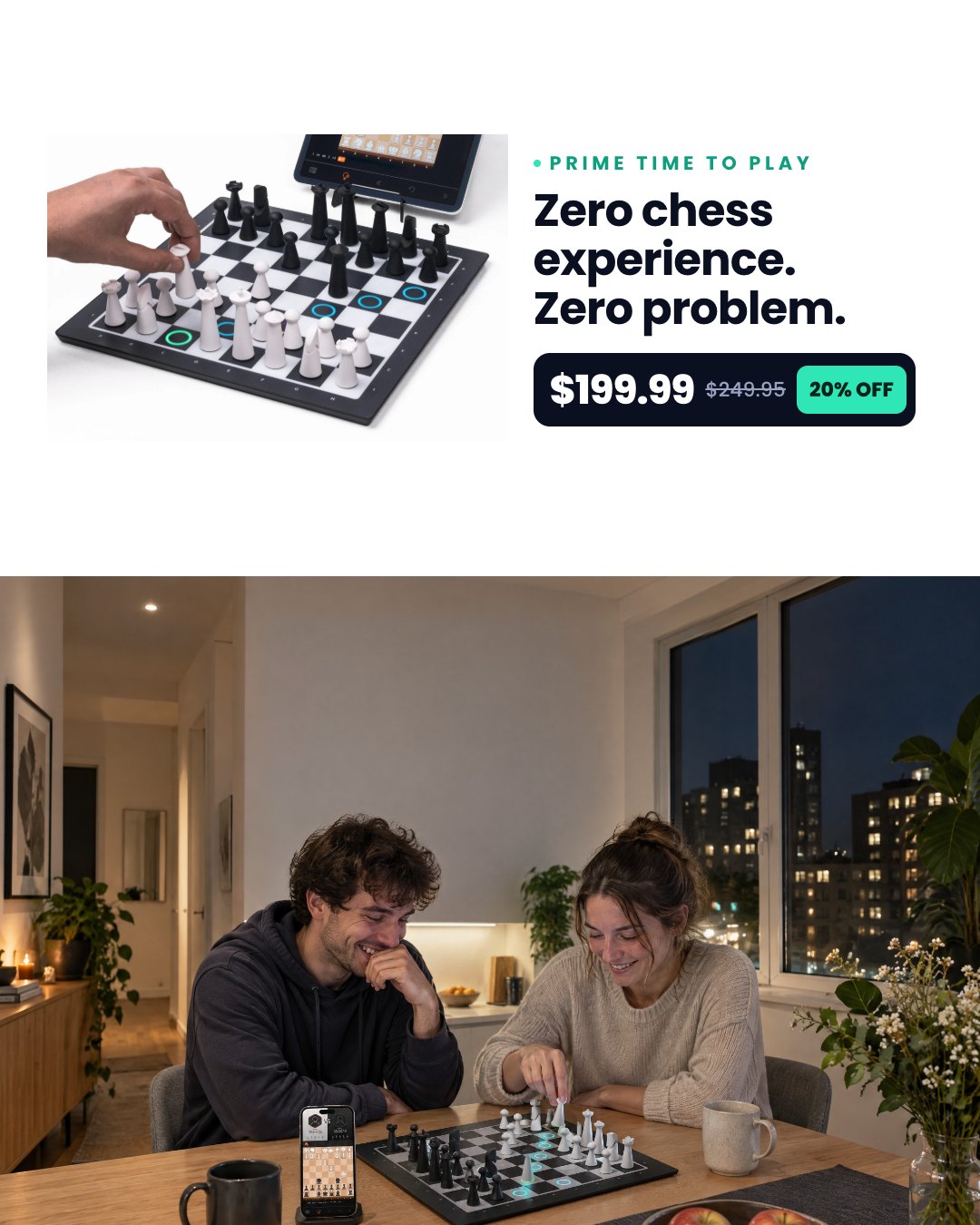 Zero chess experience. Zero problem.