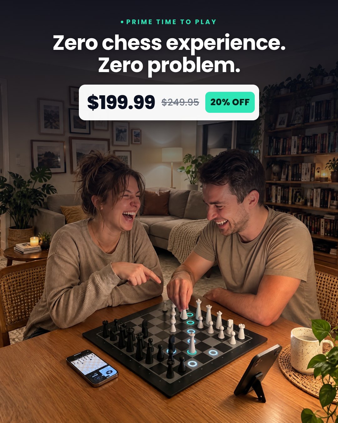 Zero chess experience. Zero problem.